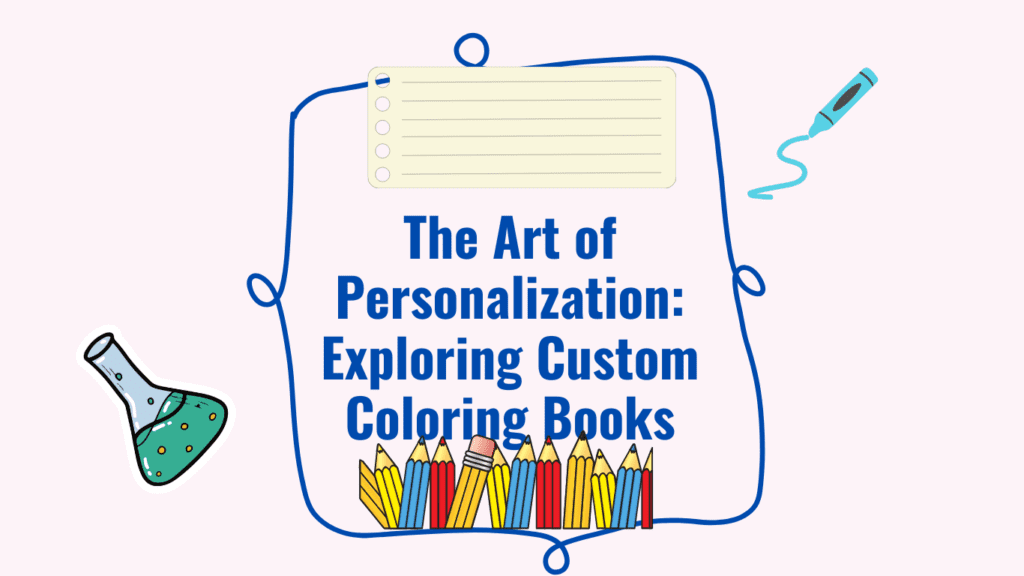 The Art of Personalization: Exploring Custom Coloring Books