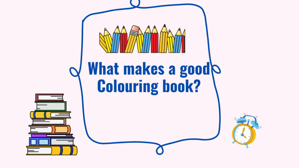 What makes a good Colouring book?